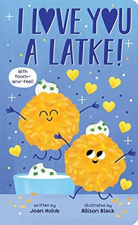 I Love You a Latke (A Touch-and-Feel Book)